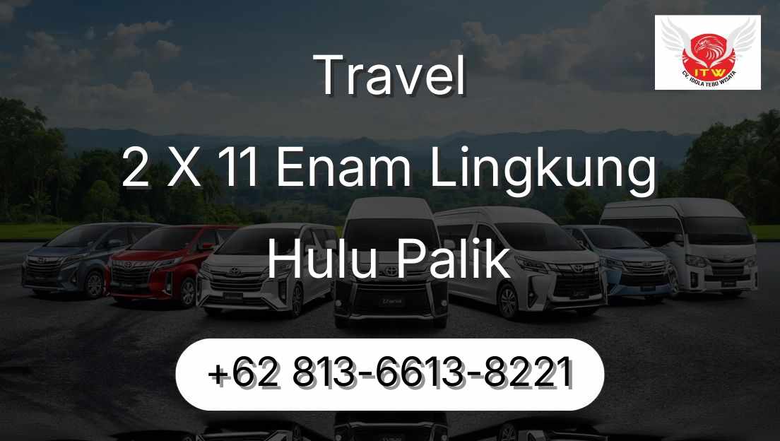 Travel 2 X 11 Enam Lingkung Hulu Palik