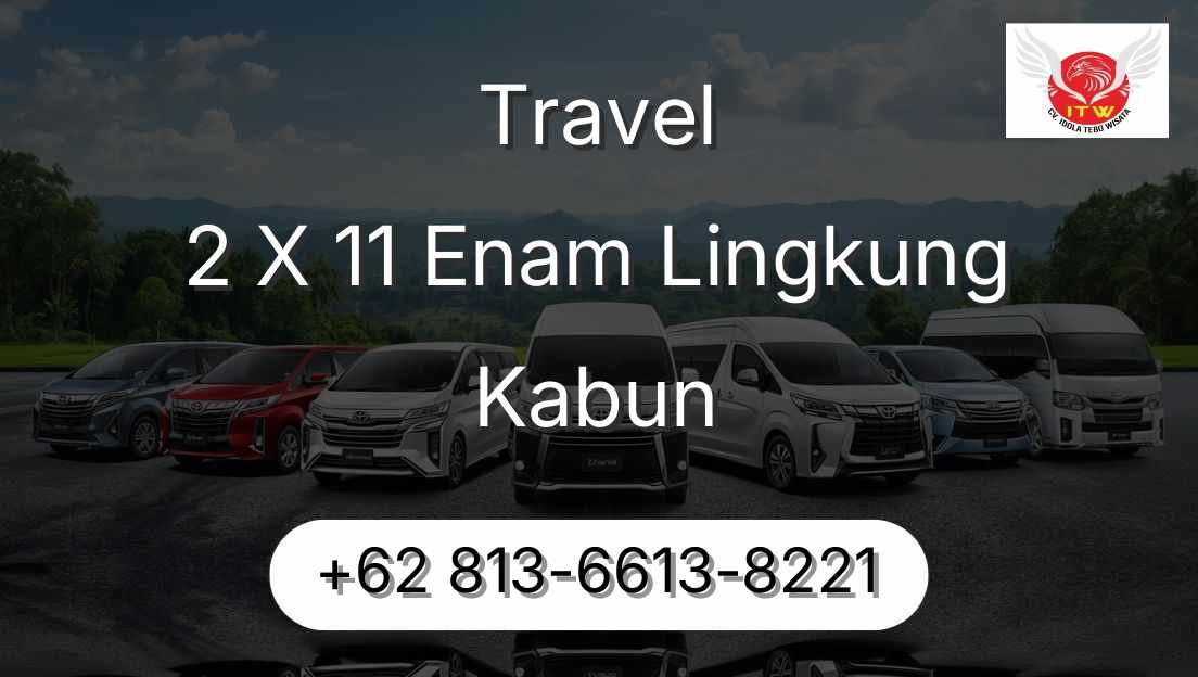 Travel 2 X 11 Enam Lingkung Kabun