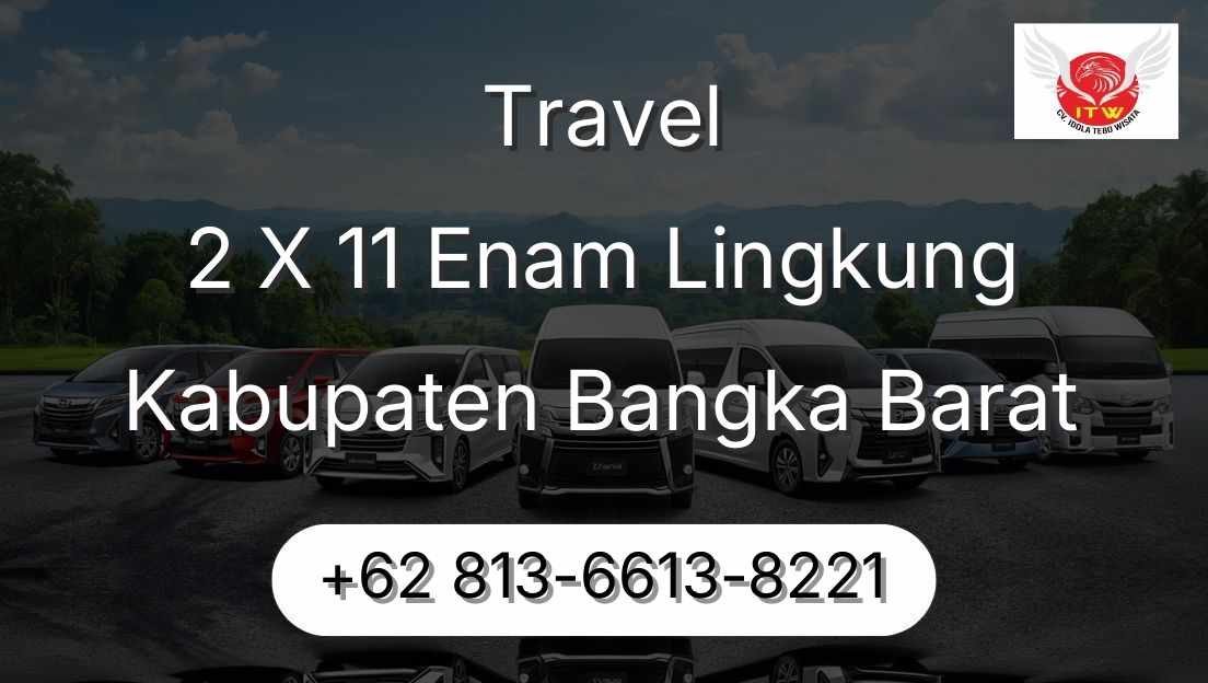 Travel 2 X 11 Enam Lingkung Kabupaten Bangka Barat
