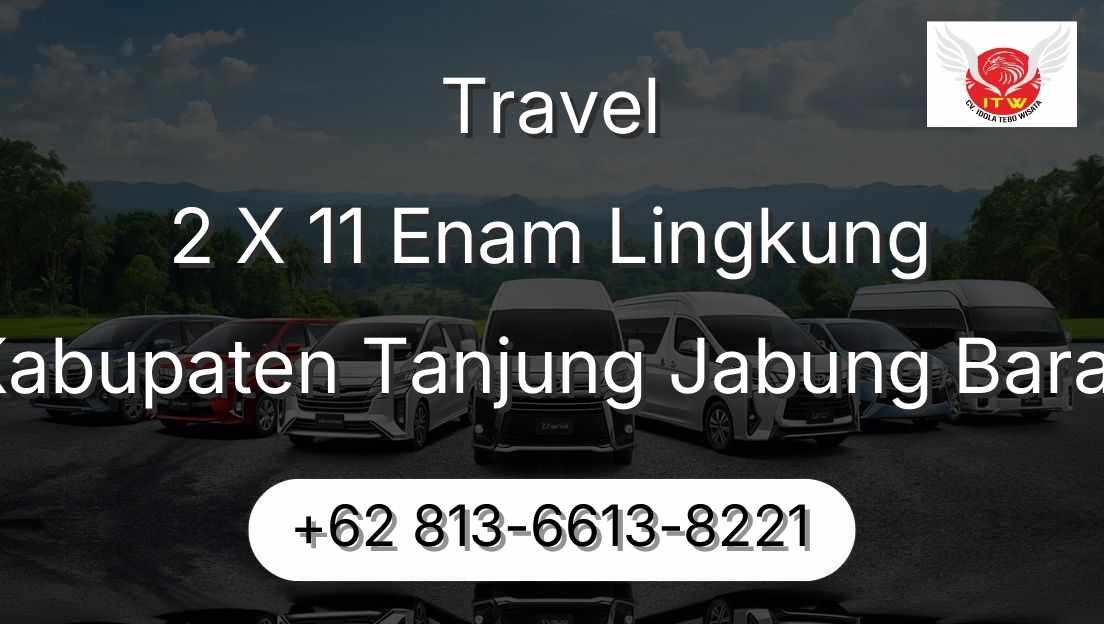 Travel 2 X 11 Enam Lingkung Kabupaten Tanjung Jabung Barat
