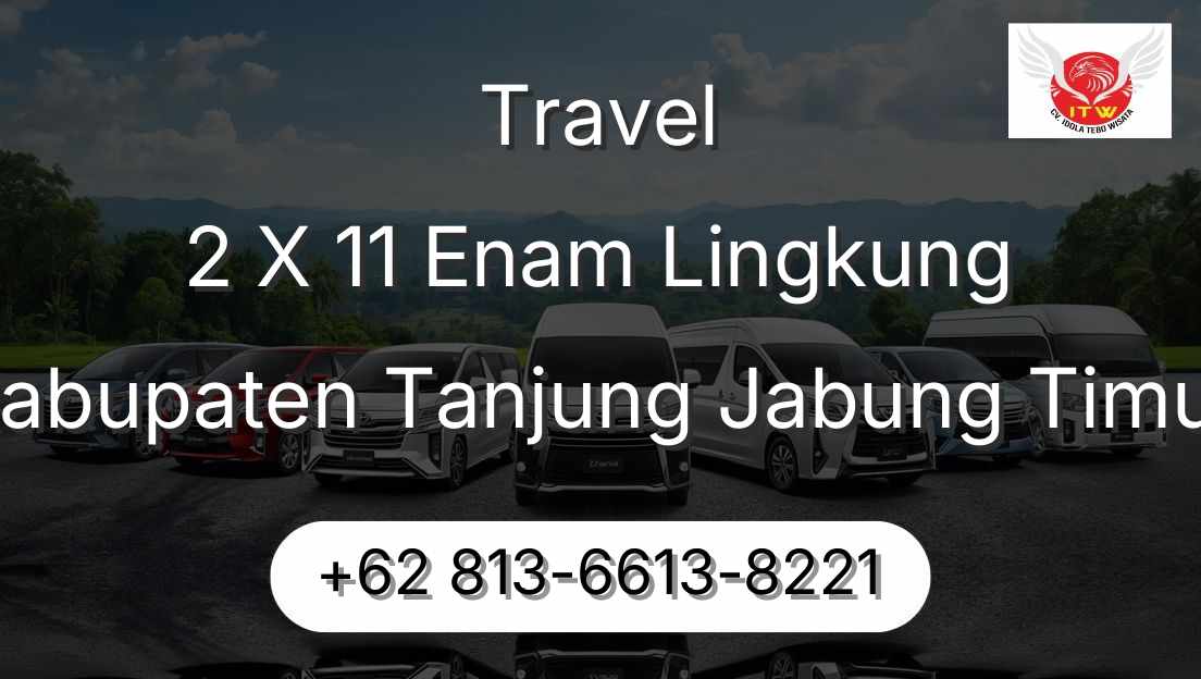Travel 2 X 11 Enam Lingkung Kabupaten Tanjung Jabung Timur