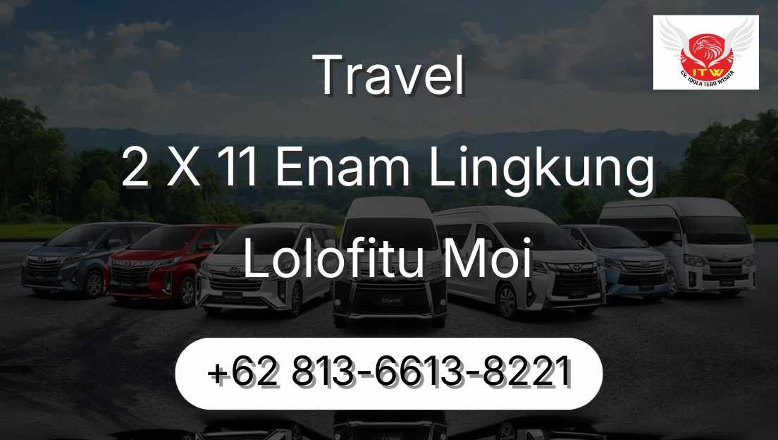 Travel 2 X 11 Enam Lingkung Lolofitu Moi