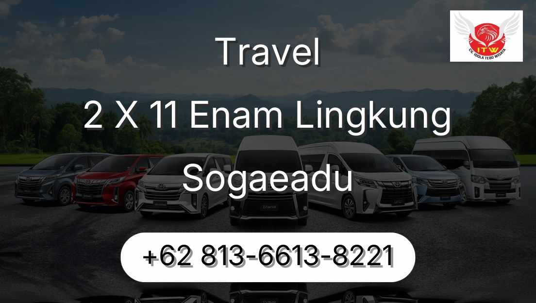 Travel 2 X 11 Enam Lingkung Sogaeadu