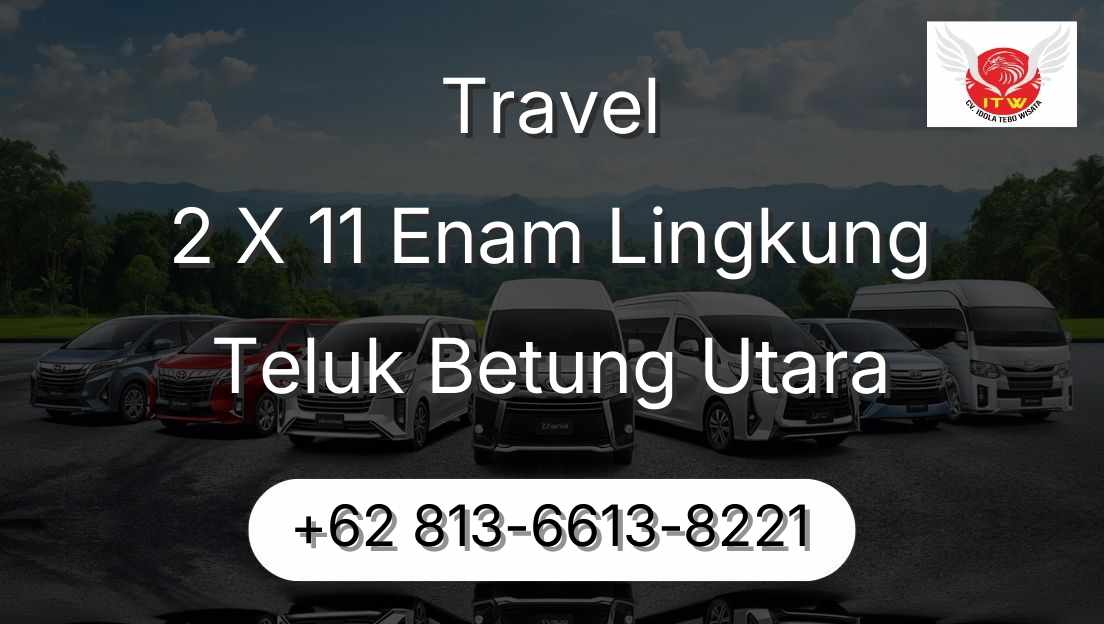 Travel 2 X 11 Enam Lingkung Teluk Betung Utara