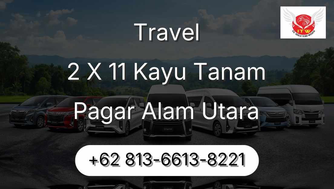 Travel 2 X 11 Kayu Tanam Pagar Alam Utara