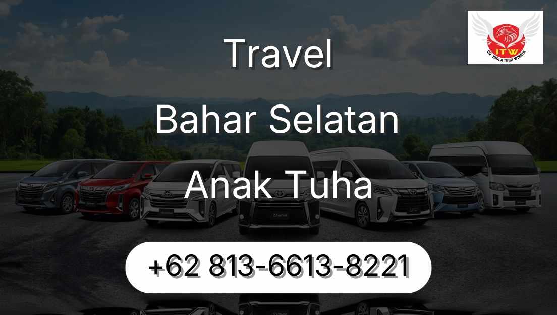 Travel Bahar Selatan Anak Tuha