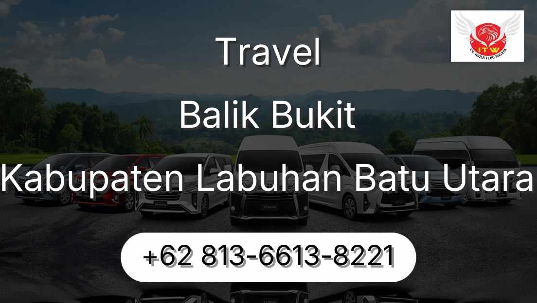 Travel Balik Bukit Kabupaten Labuhan Batu Utara