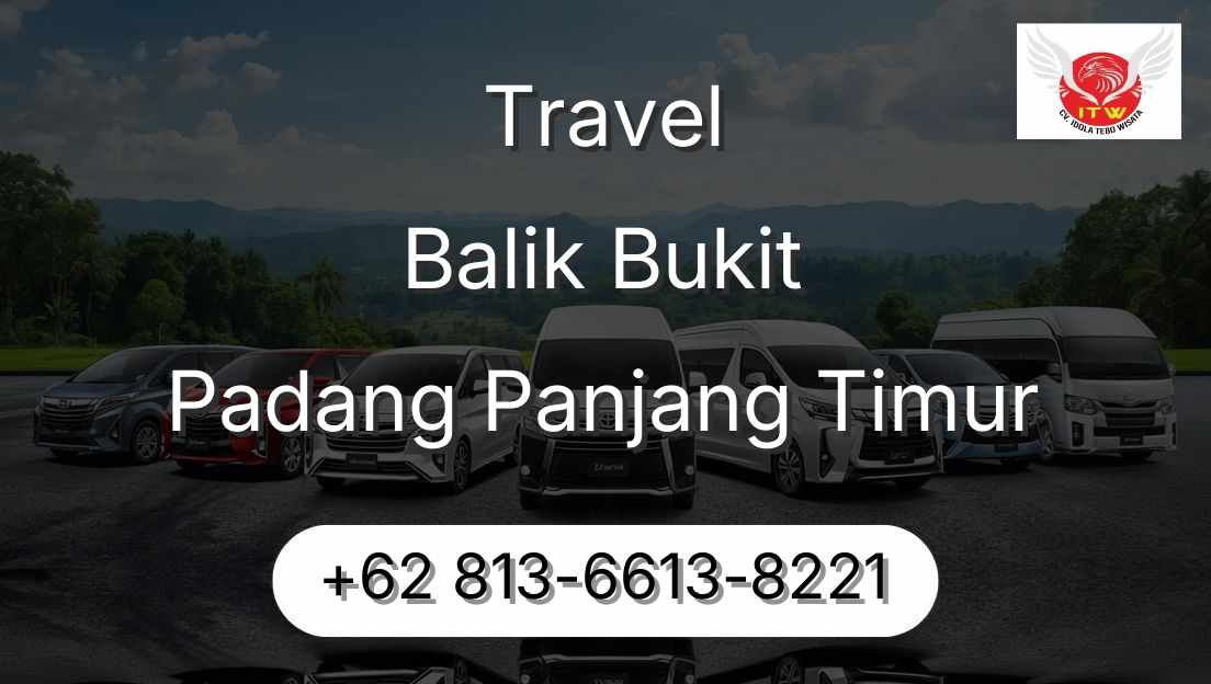 Travel Balik Bukit Padang Panjang Timur
