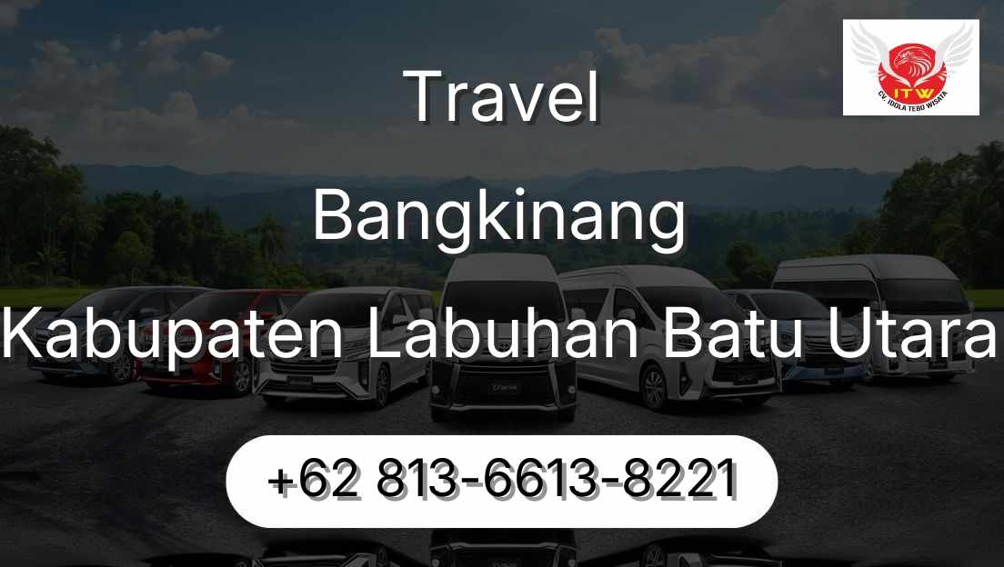 Travel Bangkinang Kabupaten Labuhan Batu Utara
