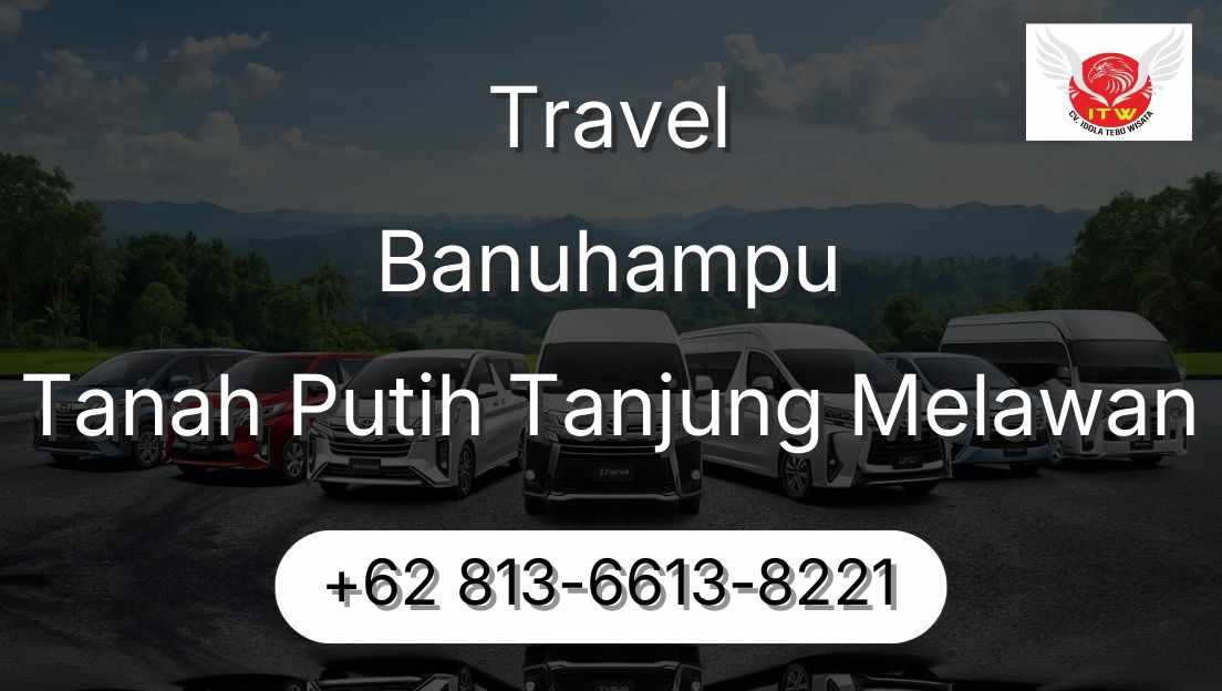 Travel Banuhampu Tanah Putih Tanjung Melawan