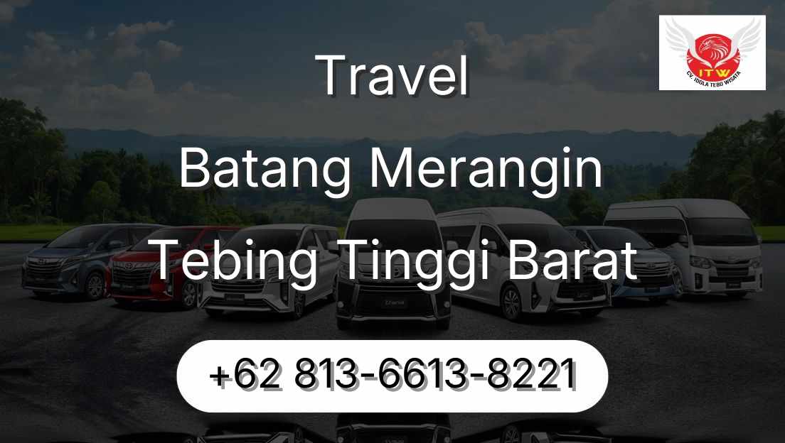 Travel Batang Merangin Tebing Tinggi Barat