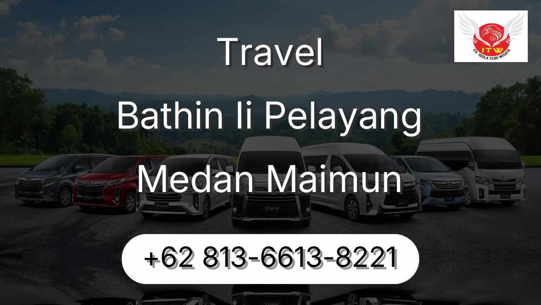 Travel Bathin Ii Pelayang Medan Maimun
