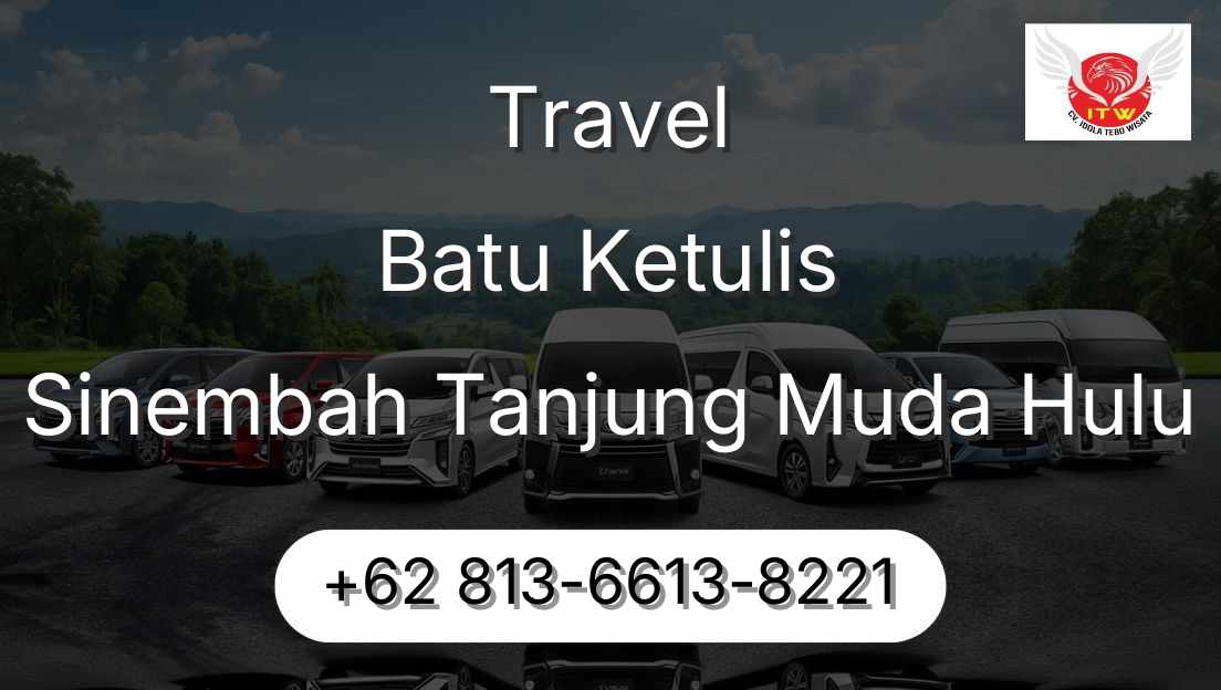 Travel Batu Ketulis Sinembah Tanjung Muda Hulu