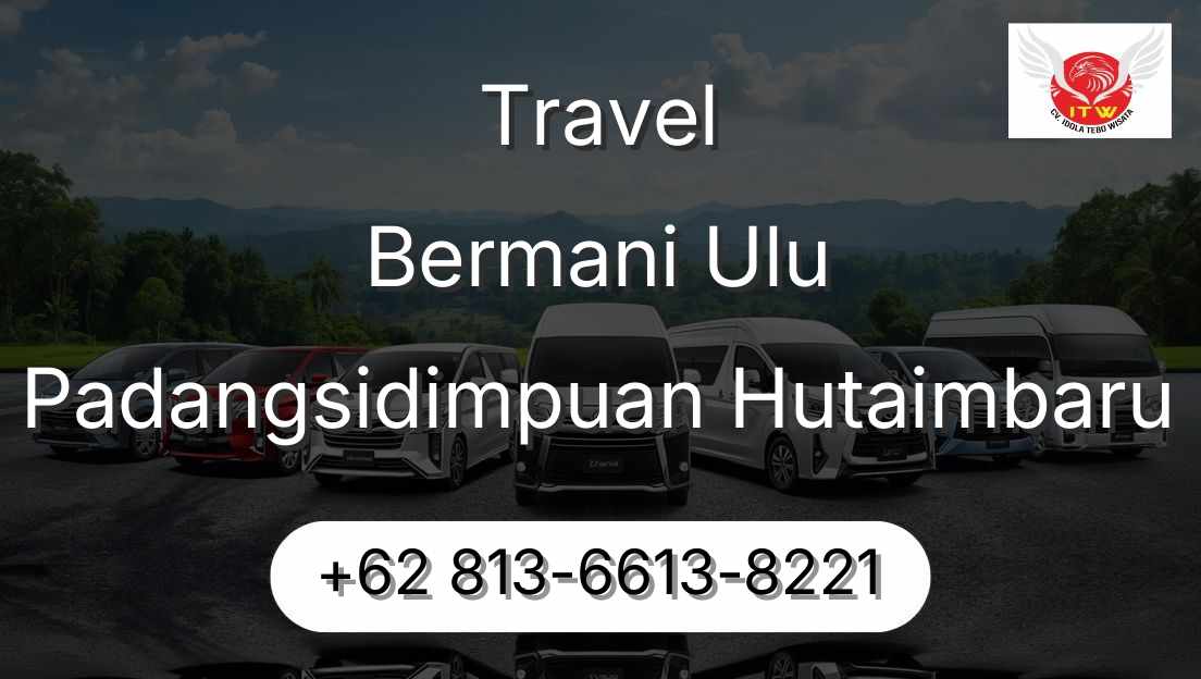 Travel Bermani Ulu Padangsidimpuan Hutaimbaru