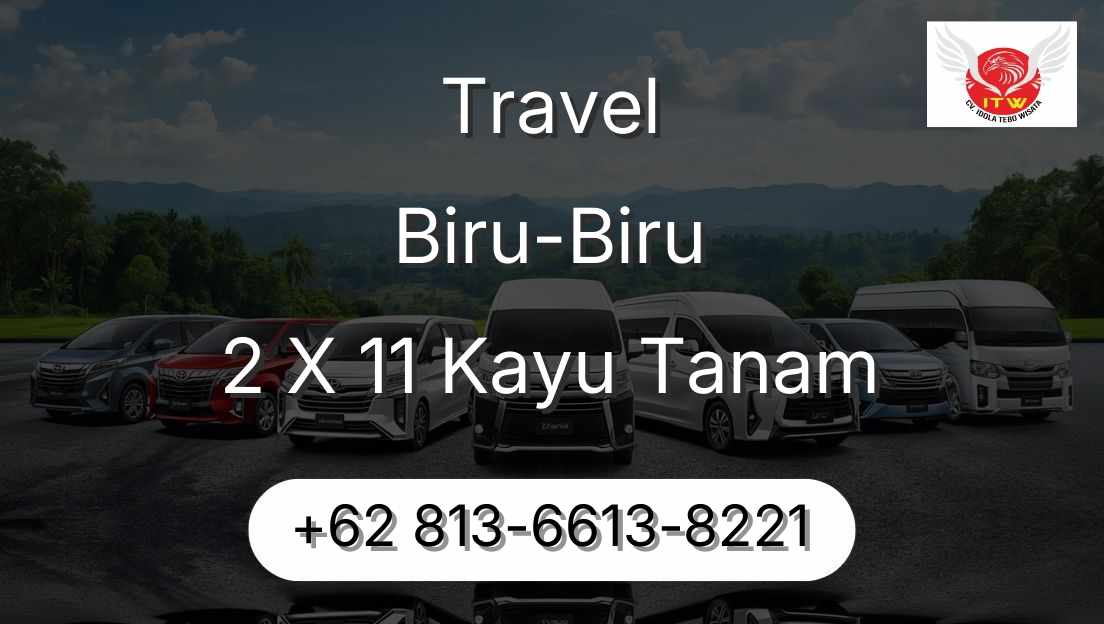 Travel Biru-Biru 2 X 11 Kayu Tanam