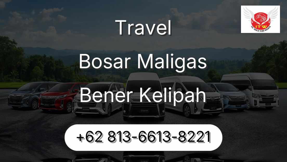 Travel Bosar Maligas Bener Kelipah