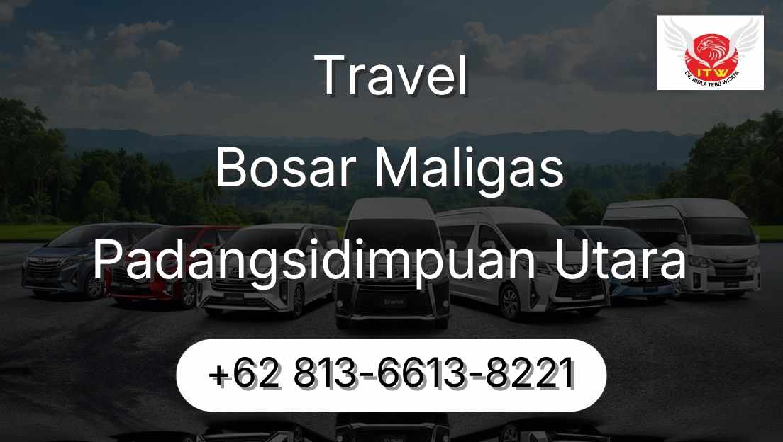 Travel Bosar Maligas Padangsidimpuan Utara