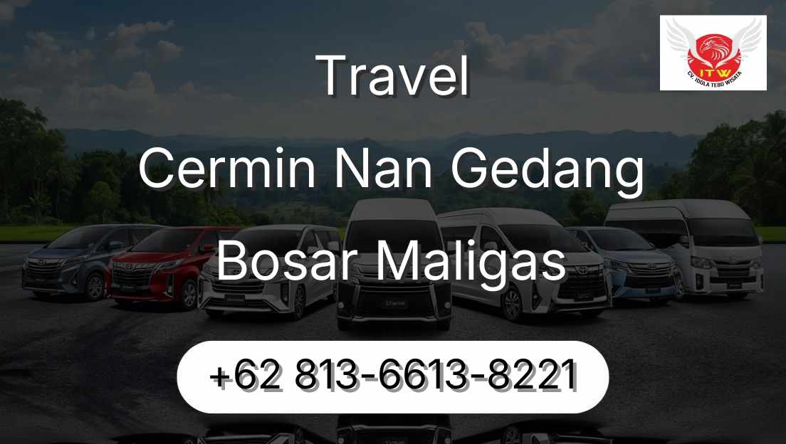 Travel Cermin Nan Gedang Bosar Maligas