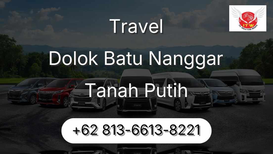 Travel Dolok Batu Nanggar Tanah Putih