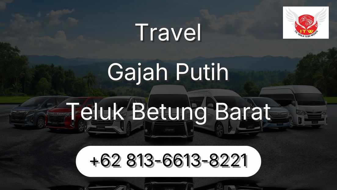 Travel Gajah Putih Teluk Betung Barat