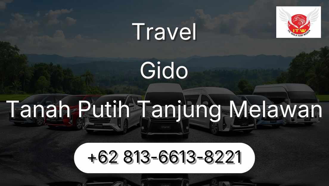 Travel Gido Tanah Putih Tanjung Melawan