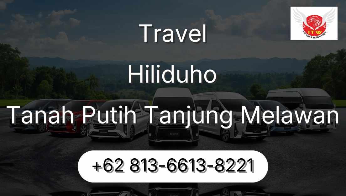 Travel Hiliduho Tanah Putih Tanjung Melawan