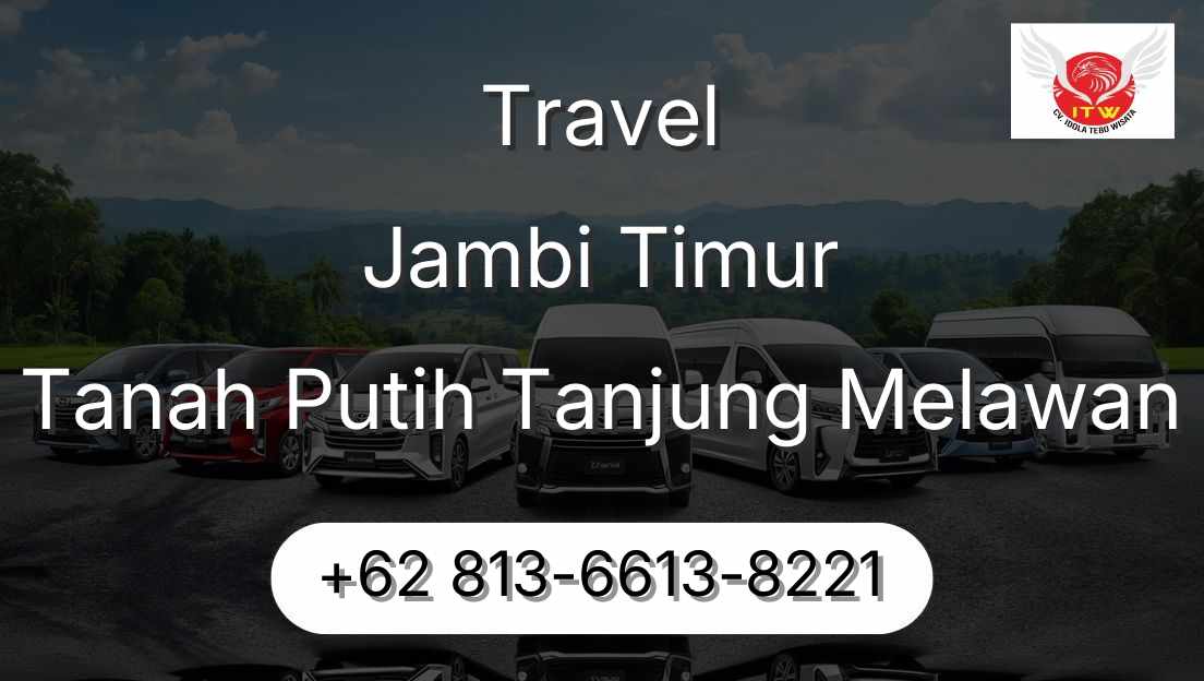 Travel Jambi Timur Tanah Putih Tanjung Melawan