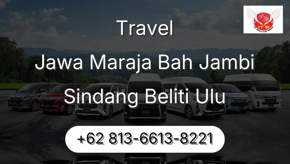 Travel Jawa Maraja Bah Jambi Sindang Beliti Ulu