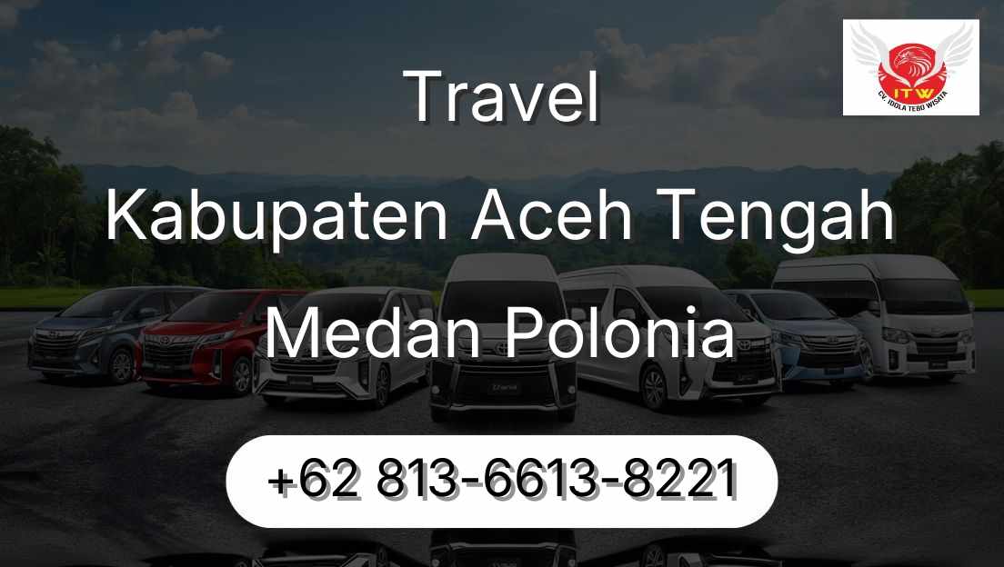 Travel Kabupaten Aceh Tengah Medan Polonia