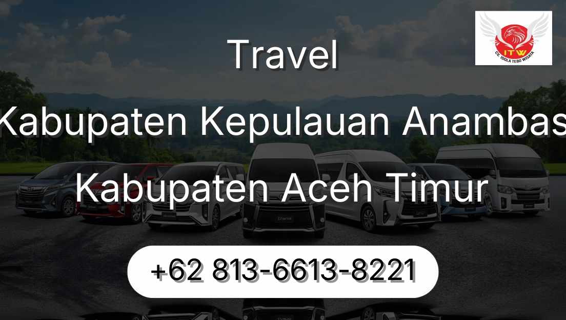 Travel Kabupaten Kepulauan Anambas Kabupaten Aceh Timur