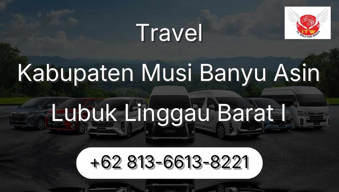 Travel Kabupaten Musi Banyu Asin Lubuk Linggau Barat I