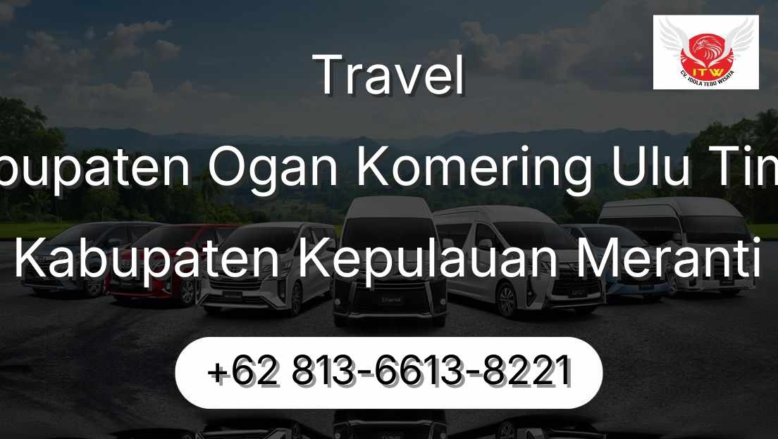 Travel Kabupaten Ogan Komering Ulu Timur Kabupaten Kepulauan Meranti
