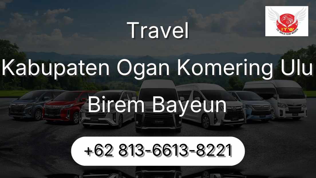 Travel Kabupaten Ogan Komering Ulu Birem Bayeun