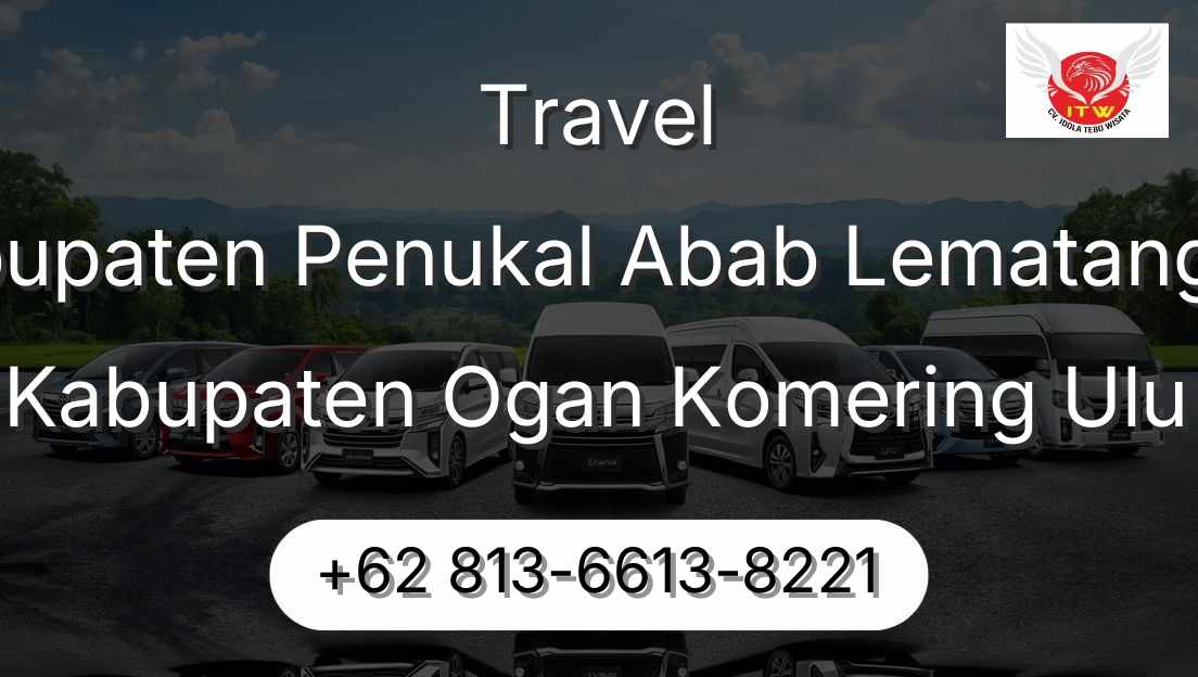 Travel Kabupaten Penukal Abab Lematang Ilir Kabupaten Ogan Komering Ulu