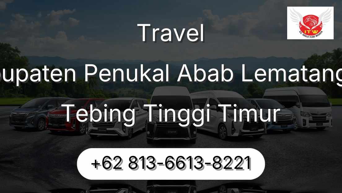 Travel Kabupaten Penukal Abab Lematang Ilir Tebing Tinggi Timur