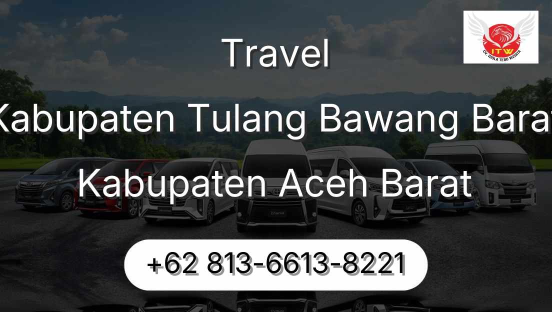 Travel Kabupaten Tulang Bawang Barat Kabupaten Aceh Barat