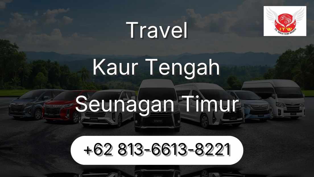Travel Kaur Tengah Seunagan Timur