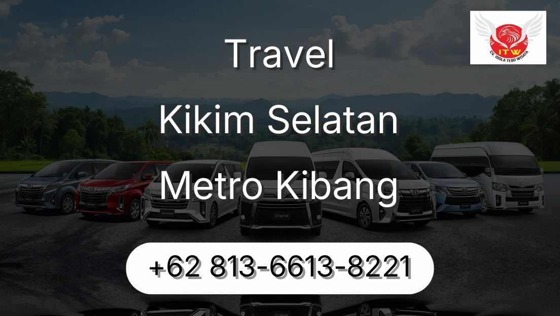 Travel Kikim Selatan Metro Kibang
