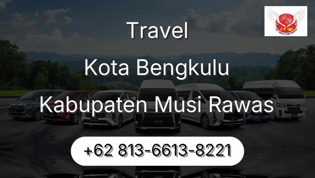 Travel Kota Bengkulu Kabupaten Musi Rawas