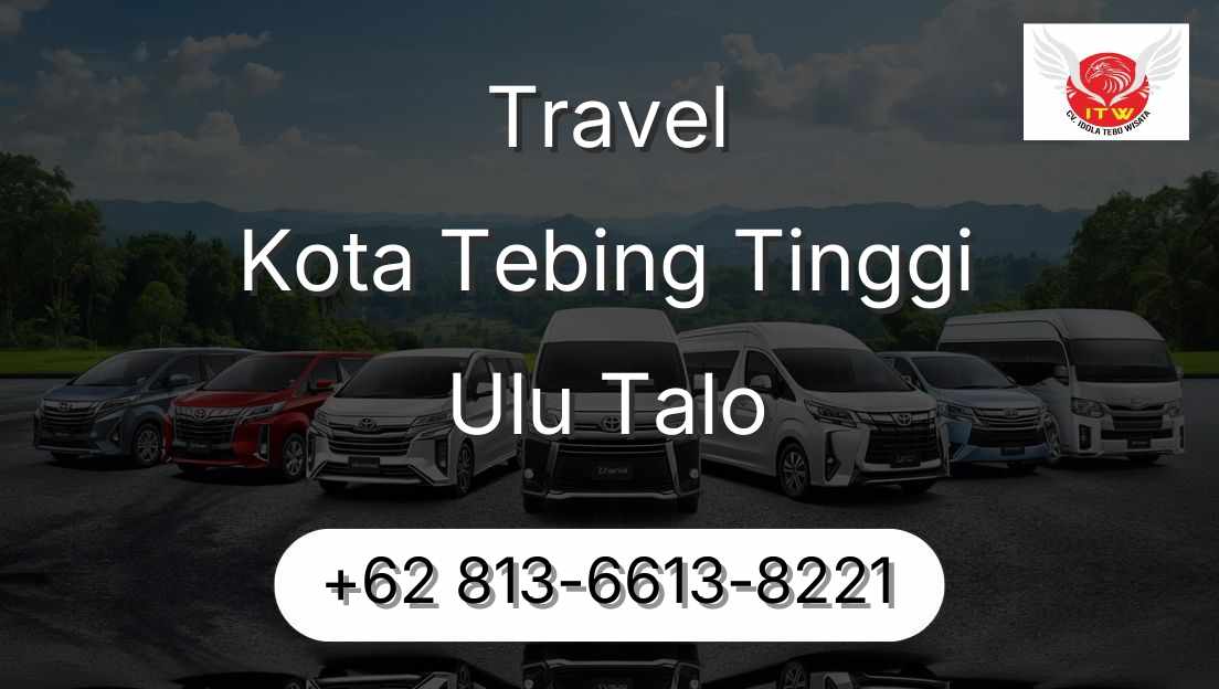 Travel Kota Tebing Tinggi Ulu Talo