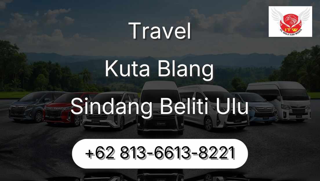Travel Kuta Blang Sindang Beliti Ulu