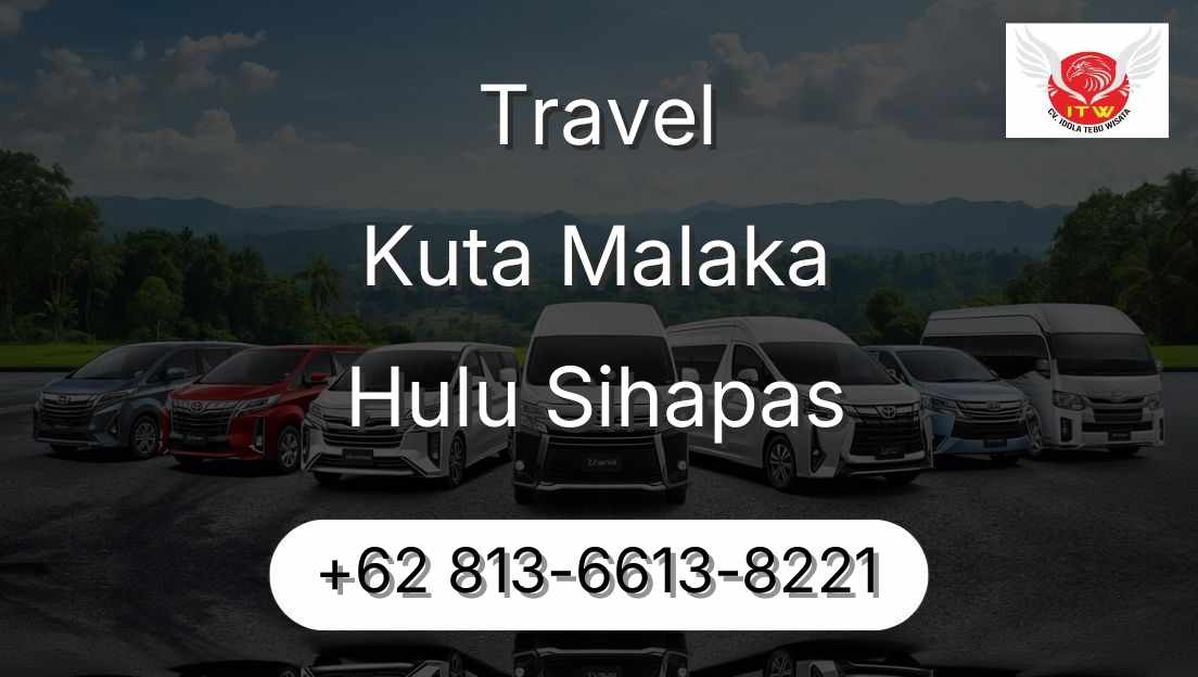 Travel Kuta Malaka Hulu Sihapas