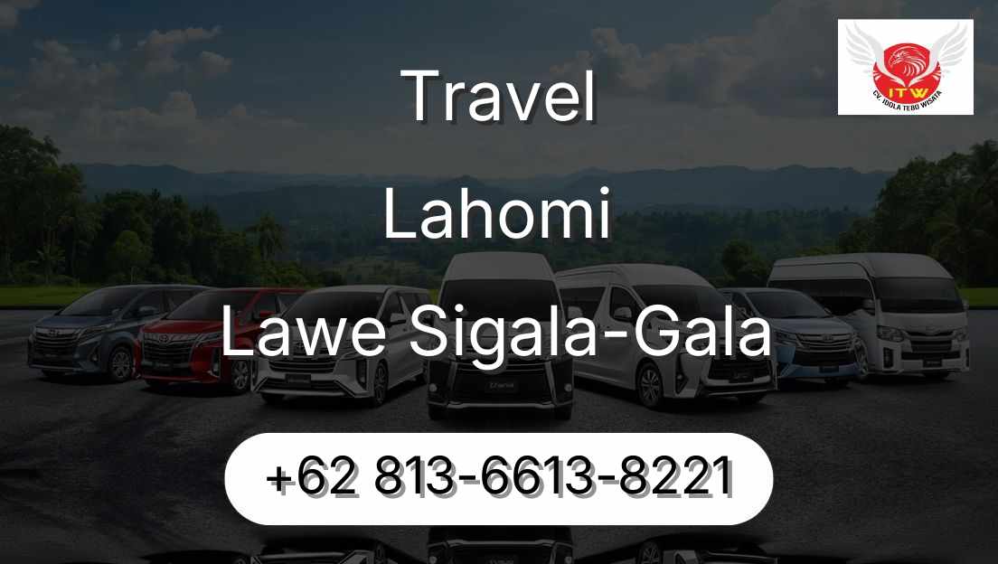 Travel Lahomi Lawe Sigala-Gala