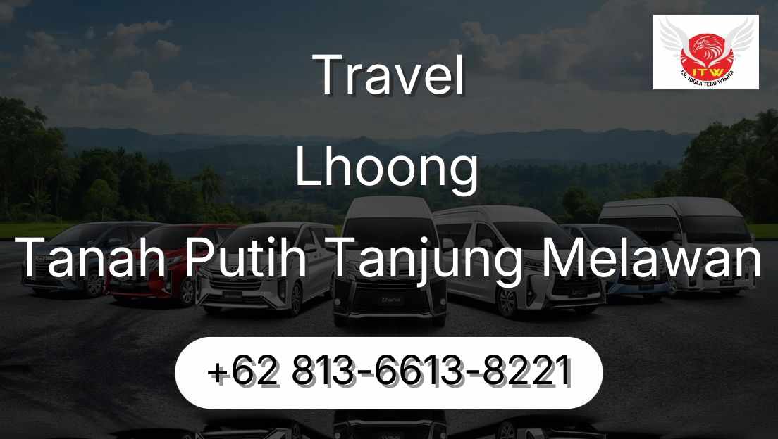 Travel Lhoong Tanah Putih Tanjung Melawan