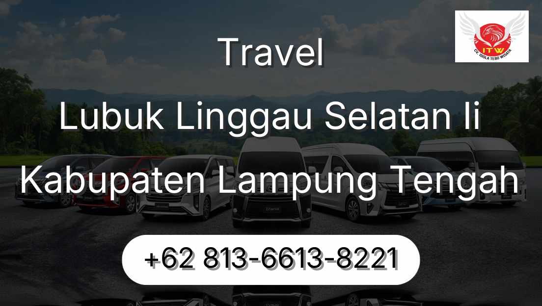 Travel Lubuk Linggau Selatan Ii Kabupaten Lampung Tengah