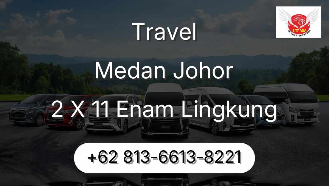 Travel Medan Johor 2 X 11 Enam Lingkung