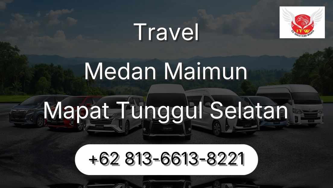 Travel Medan Maimun Mapat Tunggul Selatan