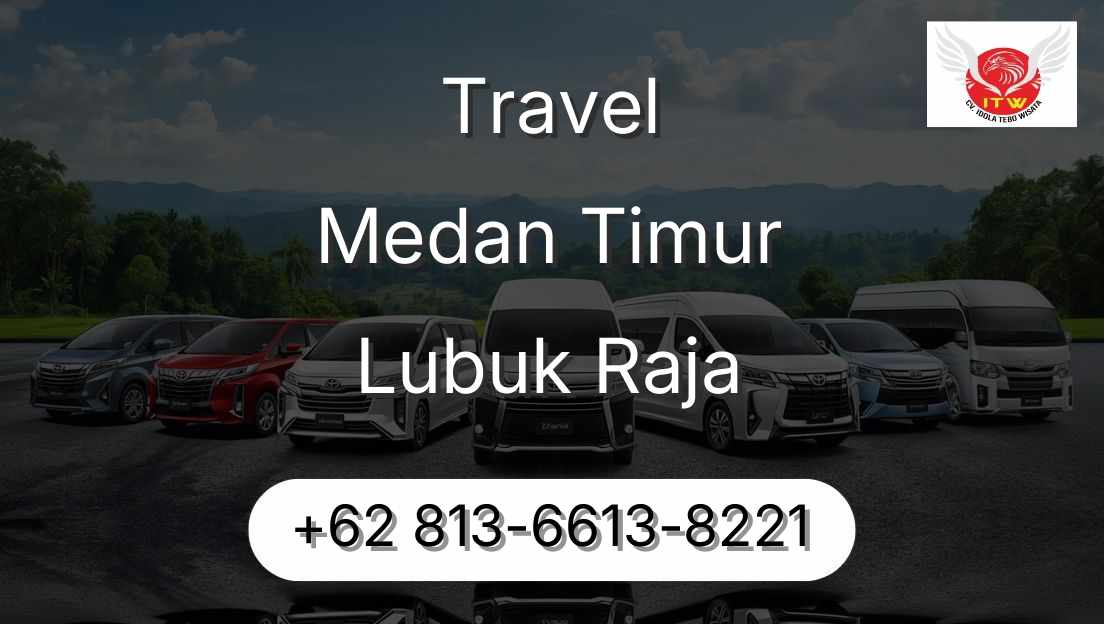 Travel Medan Timur Lubuk Raja