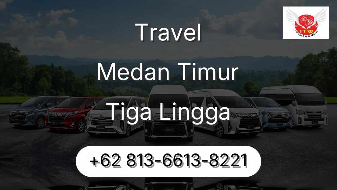 Travel Medan Timur Tiga Lingga