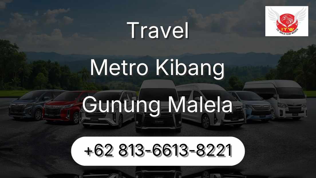 Travel Metro Kibang Gunung Malela